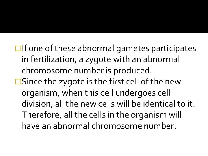 �If one of these abnormal gametes participates in fertilization, a zygote with an abnormal