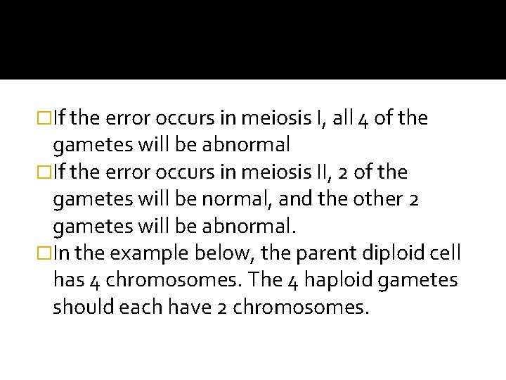 �If the error occurs in meiosis I, all 4 of the gametes will be