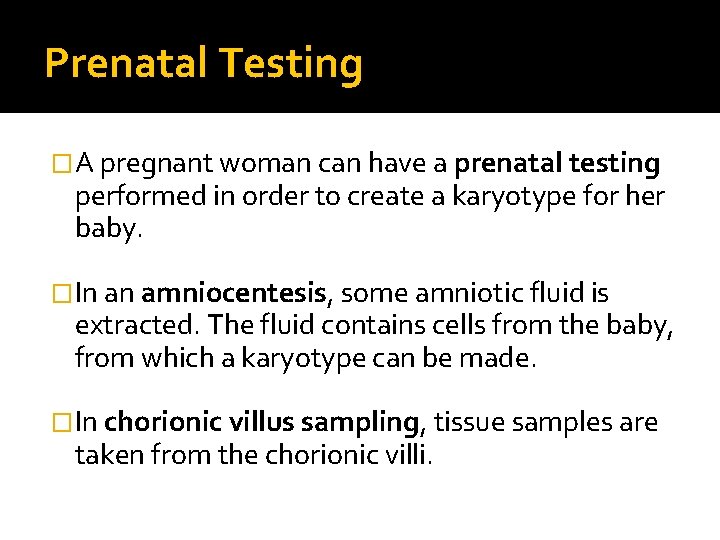 Prenatal Testing �A pregnant woman can have a prenatal testing performed in order to