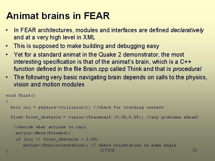 Animat brains in FEAR • In FEAR architectures, modules and interfaces are defined declaratively