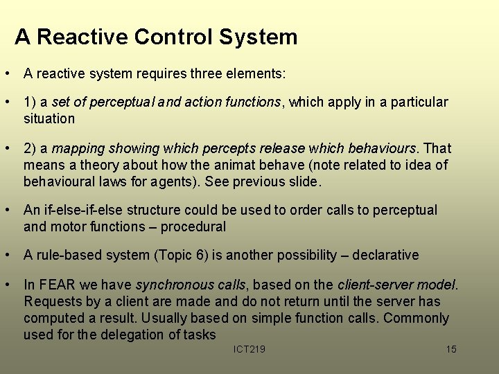 A Reactive Control System • A reactive system requires three elements: • 1) a