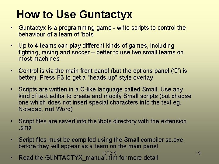 How to Use Guntactyx • Guntactyx is a programming game - write scripts to