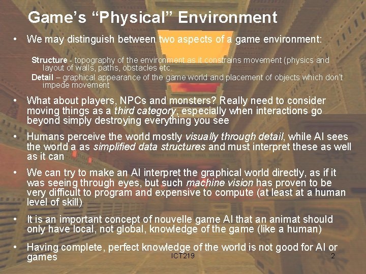 Game’s “Physical” Environment • We may distinguish between two aspects of a game environment: