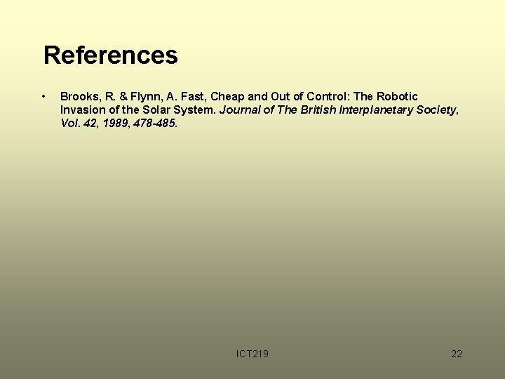 References • Brooks, R. & Flynn, A. Fast, Cheap and Out of Control: The