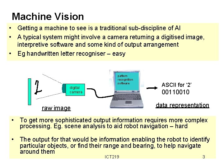 Machine Vision • Getting a machine to see is a traditional sub-discipline of AI