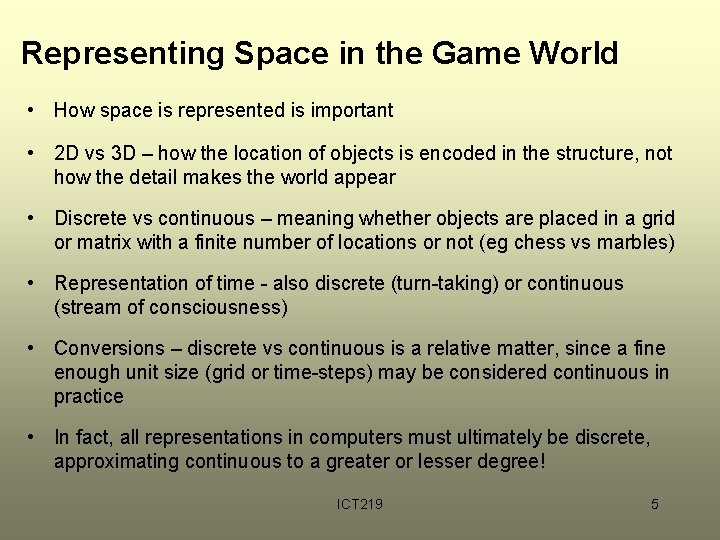 Representing Space in the Game World • How space is represented is important •