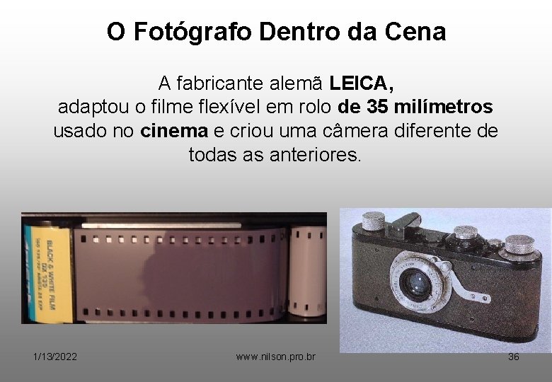 O Fotógrafo Dentro da Cena A fabricante alemã LEICA, adaptou o filme flexível em