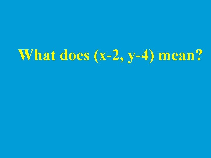 What does (x-2, y-4) mean? 