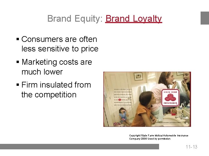 Brand Equity: Brand Loyalty § Consumers are often less sensitive to price § Marketing