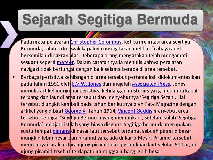 Sejarah Segitiga Bermuda • • Pada masa pelayaran Christopher Colombus, ketika melintasi area segitiga