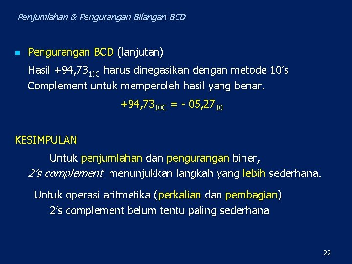 Penjumlahan & Pengurangan Bilangan BCD n Pengurangan BCD (lanjutan) Hasil +94, 7310 C harus