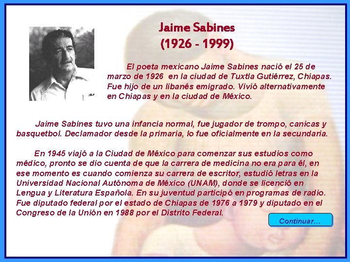 Jaime Sabines (1926 - 1999) El poeta mexicano Jaime Sabines nació el 25 de