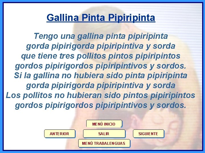 Gallina Pinta Pipiripinta Tengo una gallina pinta pipiripinta gorda pipiripintiva y sorda que tiene