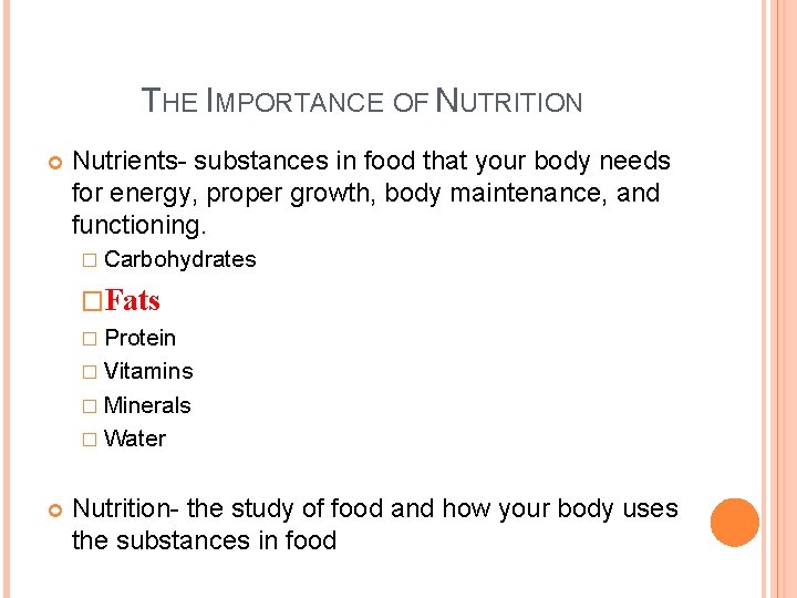 THE IMPORTANCE OF NUTRITION Nutrients- substances in food that your body needs for energy,