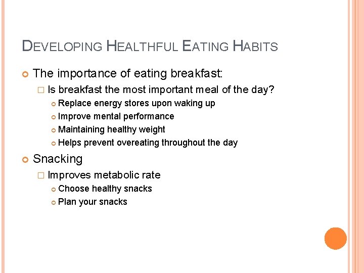 DEVELOPING HEALTHFUL EATING HABITS The importance of eating breakfast: � Is breakfast the most