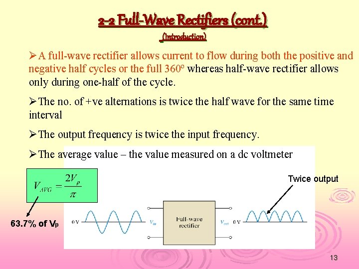 2 -2 Full-Wave Rectifiers (cont. ) (Introduction) ØA full-wave rectifier allows current to flow