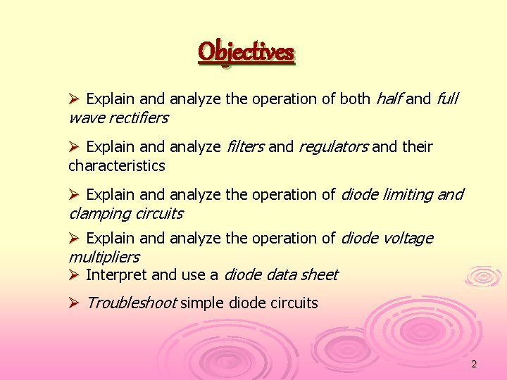 Objectives Ø Explain and analyze the operation of both half and full wave rectifiers