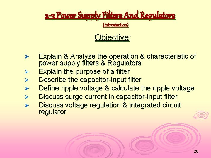 2 -3 Power Supply Filters And Regulators (introduction) Objective: Ø Ø Ø Explain &