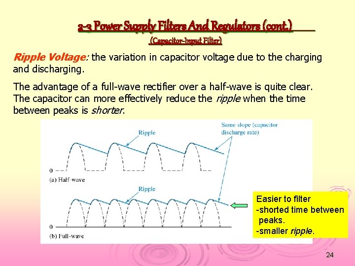 2 -3 Power Supply Filters And Regulators (cont. ) (Capacitor-Input Filter) Ripple Voltage: the