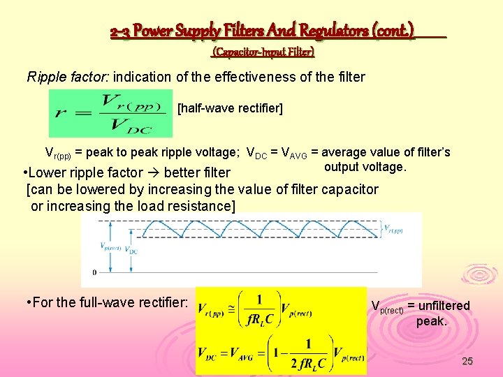 2 -3 Power Supply Filters And Regulators (cont. ) (Capacitor-Input Filter) Ripple factor: indication