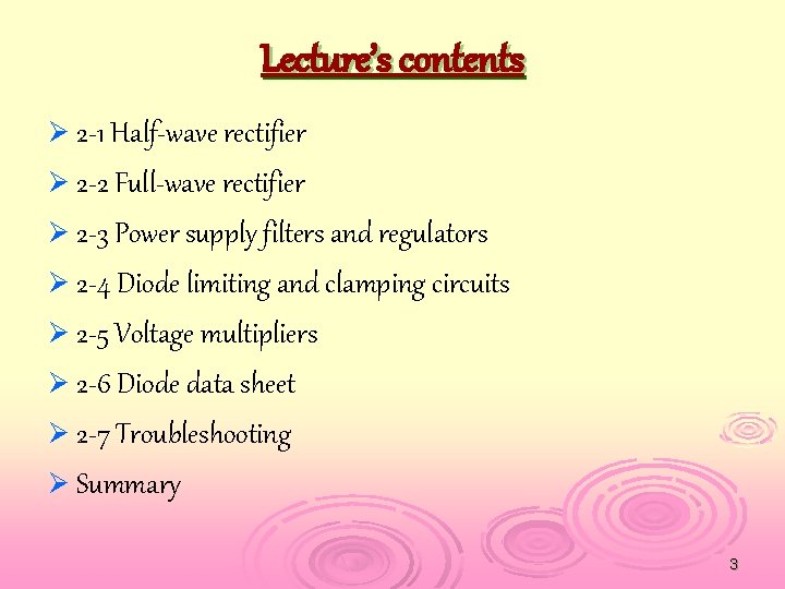 Lecture’s contents Ø 2 -1 Half-wave rectifier Ø 2 -2 Full-wave rectifier Ø 2
