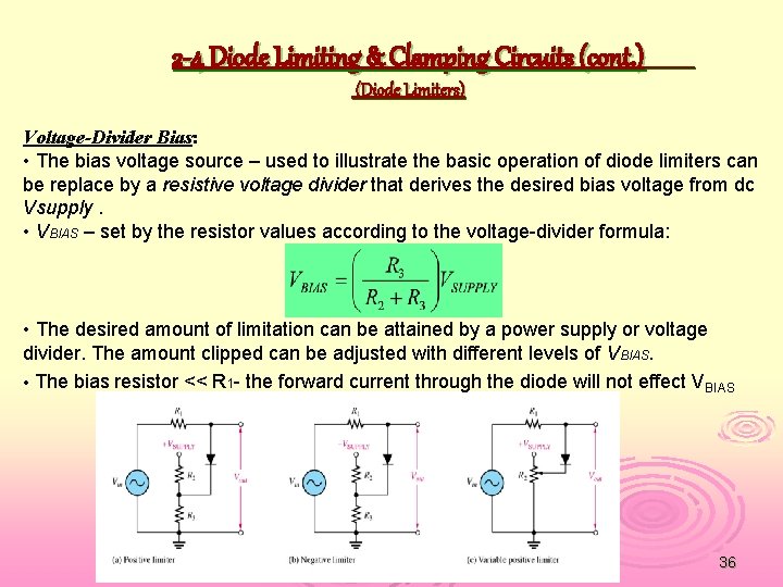 2 -4 Diode Limiting & Clamping Circuits (cont. ) (Diode Limiters) Voltage-Divider Bias: •