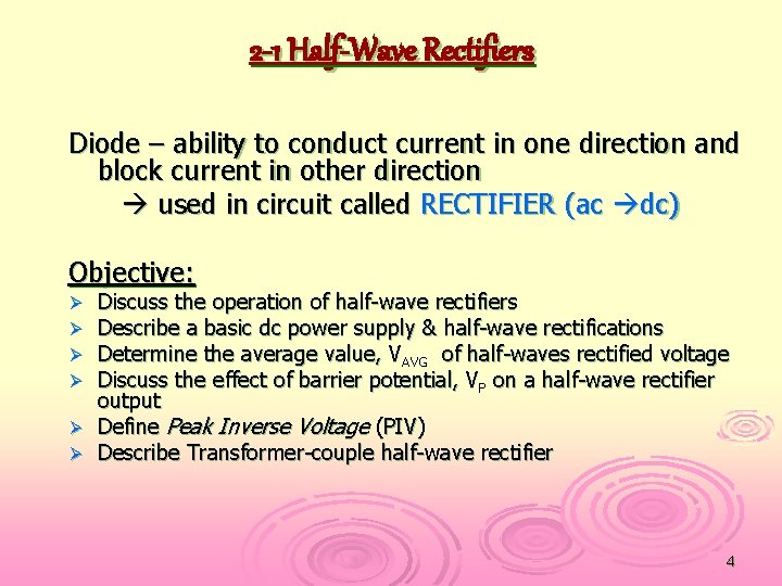 2 -1 Half-Wave Rectifiers Diode – ability to conduct current in one direction and