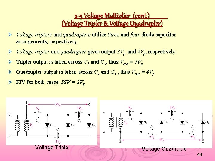 2 -5 Voltage Multiplier (cont. ) (Voltage Tripler & Voltage Quadrupler) Ø Voltage triplers