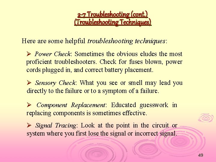 2 -7 Troubleshooting (cont. ) (Troubleshooting Techniques) Here are some helpful troubleshooting techniques: Ø