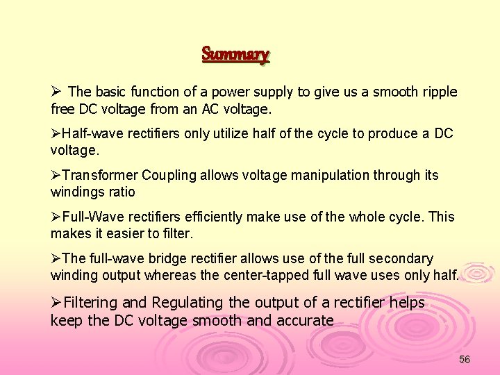 Summary Ø The basic function of a power supply to give us a smooth