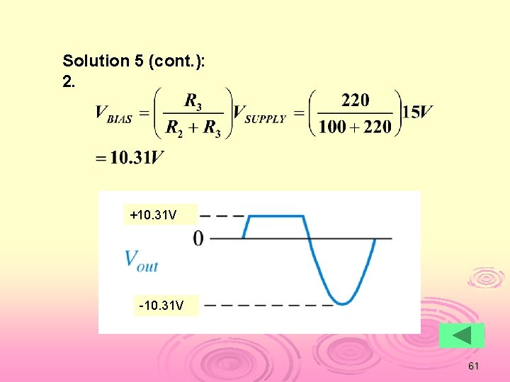 Solution 5 (cont. ): 2. +10. 31 V -10. 31 V 61 