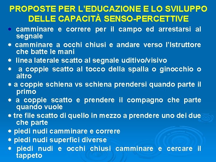 PROPOSTE PER L’EDUCAZIONE E LO SVILUPPO DELLE CAPACITÀ SENSO-PERCETTIVE camminare e correre per il PROPOSTE PER L’EDUCAZIONE E LO SVILUPPO DELLE CAPACITÀ SENSO-PERCETTIVE camminare e correre per il