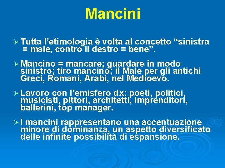 Mancini Ø Tutta l’etimologia è volta al concetto “sinistra = male, contro il destro Mancini Ø Tutta l’etimologia è volta al concetto “sinistra = male, contro il destro