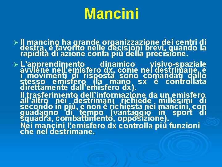 Mancini Ø Il mancino ha grande organizzazione dei centri di destra, è favorito nelle