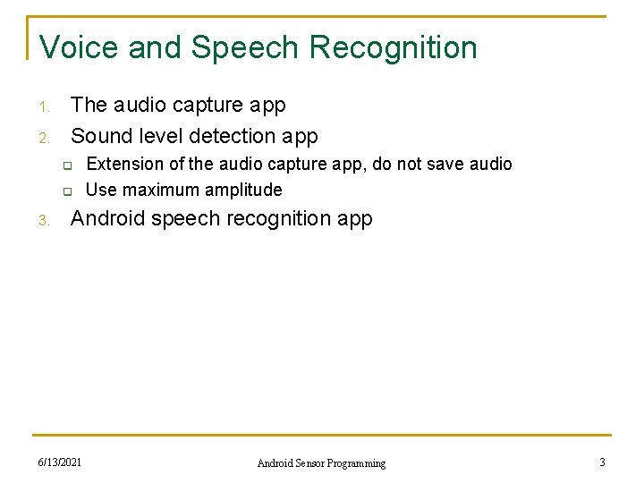 Voice and Speech Recognition 1. 2. The audio capture app Sound level detection app