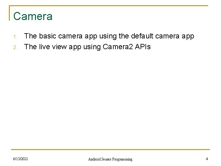 Camera 1. 2. The basic camera app using the default camera app The live