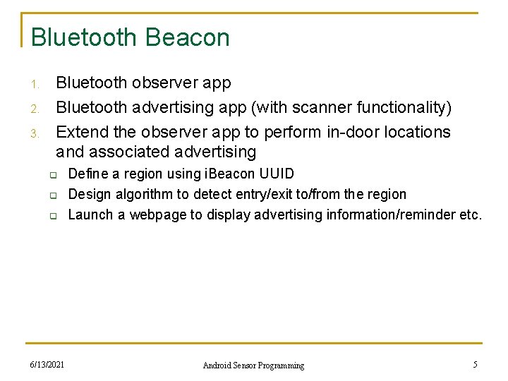 Bluetooth Beacon 1. 2. 3. Bluetooth observer app Bluetooth advertising app (with scanner functionality)