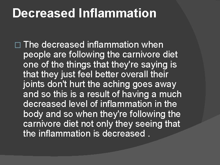 Decreased Inflammation � The decreased inflammation when people are following the carnivore diet one