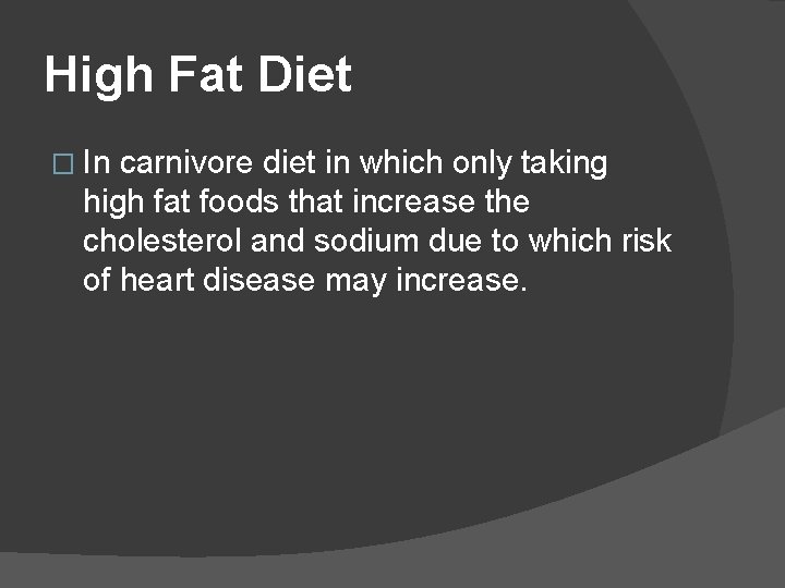 High Fat Diet � In carnivore diet in which only taking high fat foods