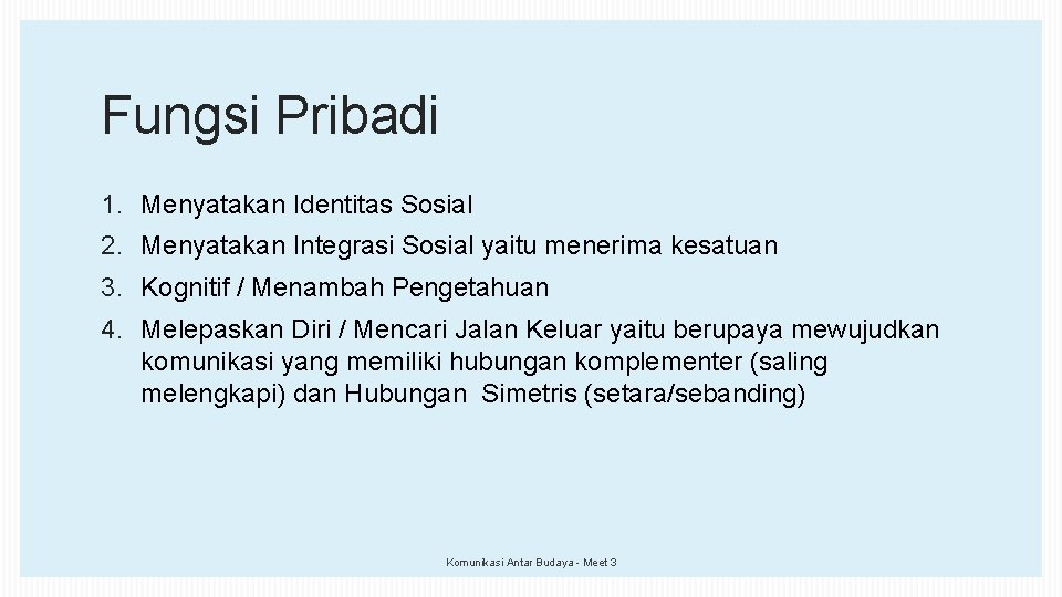 Fungsi Pribadi 1. Menyatakan Identitas Sosial 2. Menyatakan Integrasi Sosial yaitu menerima kesatuan 3.