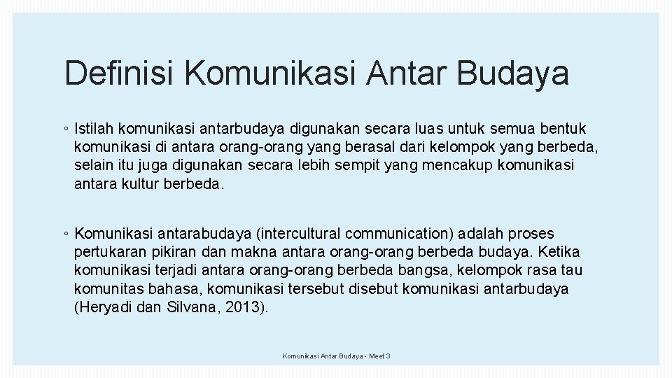 Definisi Komunikasi Antar Budaya ◦ Istilah komunikasi antarbudaya digunakan secara luas untuk semua bentuk