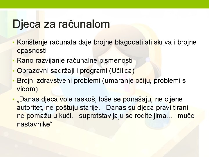 Djeca za računalom • Korištenje računala daje brojne blagodati ali skriva i brojne opasnosti