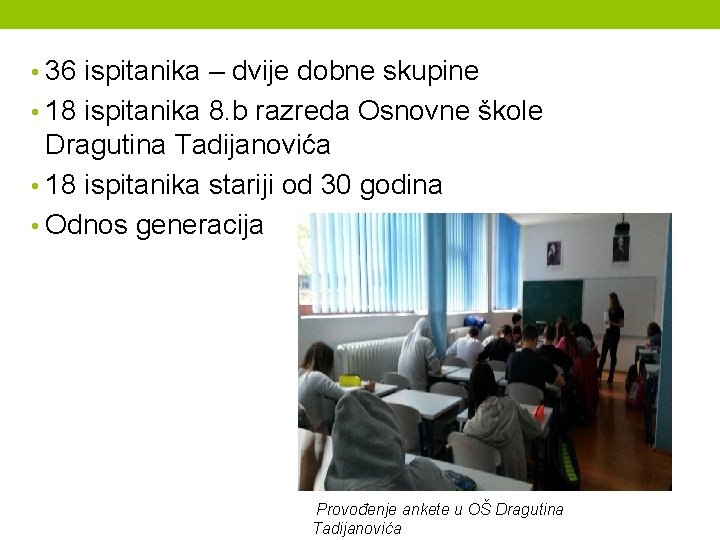  • 36 ispitanika – dvije dobne skupine • 18 ispitanika 8. b razreda