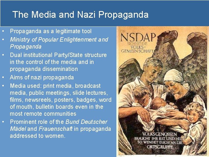 The Media and Nazi Propaganda • Propaganda as a legitimate tool • Ministry of