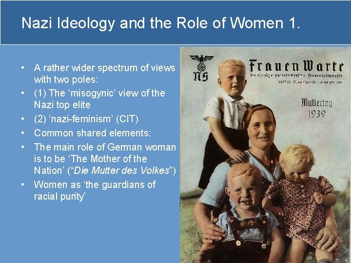 Nazi Ideology and the Role of Women 1. • A rather wider spectrum of