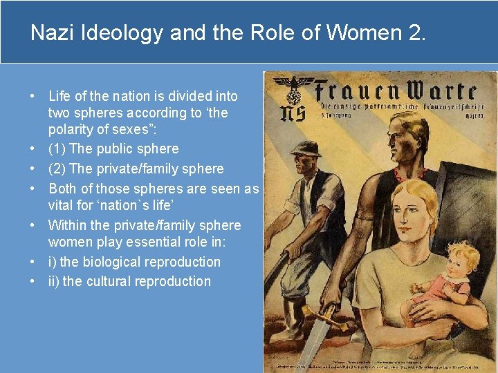 Nazi Ideology and the Role of Women 2. • Life of the nation is