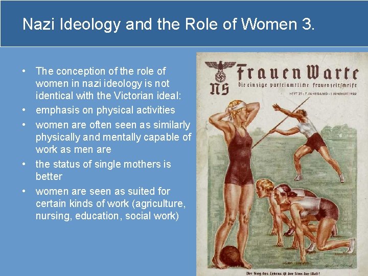 Nazi Ideology and the Role of Women 3. • The conception of the role