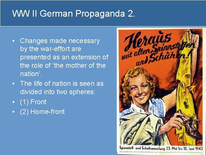 WW II German Propaganda 2. • Changes made necessary by the war-effort are presented