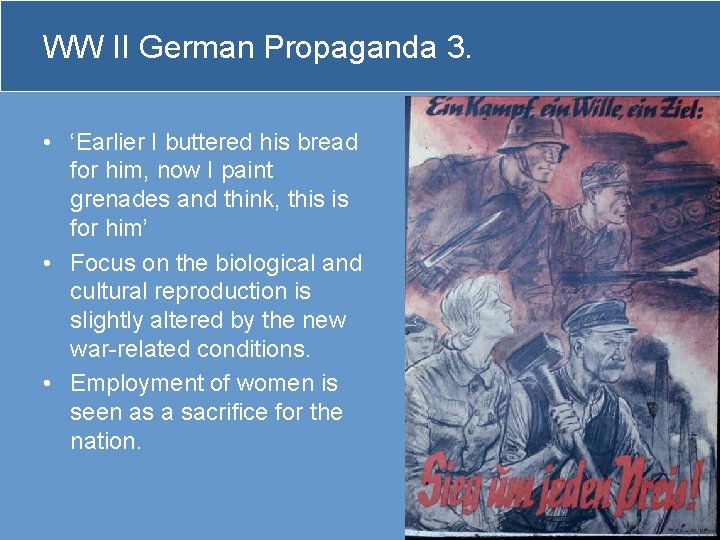 WW II German Propaganda 3. • ‘Earlier I buttered his bread for him, now