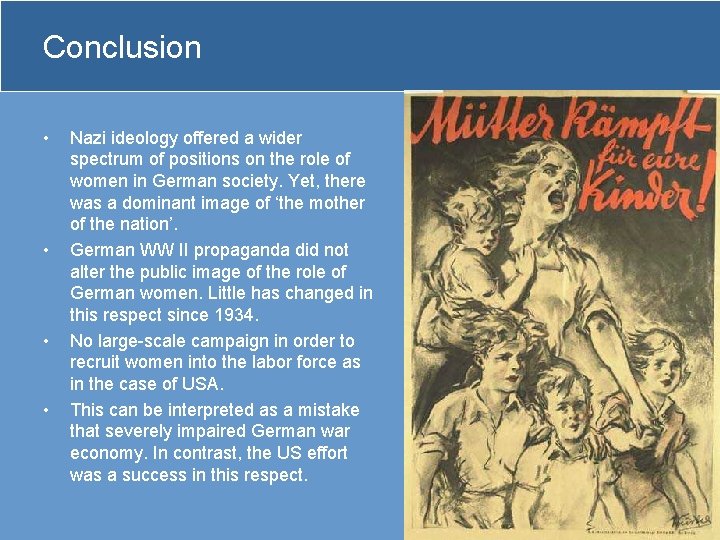 Conclusion • • Nazi ideology offered a wider spectrum of positions on the role